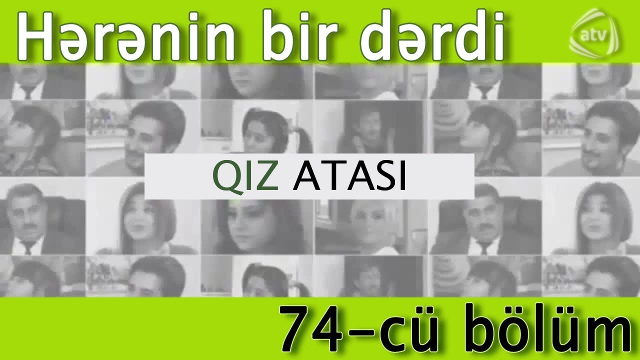 Qız atası - Hərənin bir dərdi (74-cü bölüm)