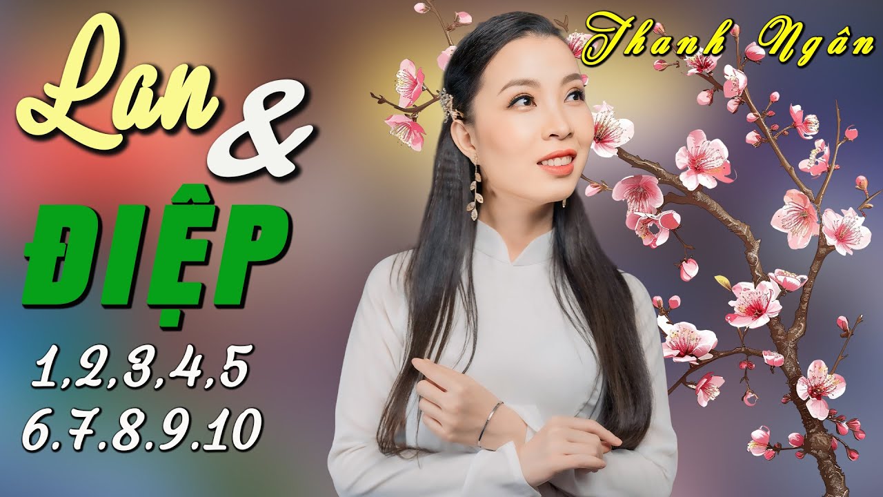 Liên Khúc Lan & Điệp 1,2,3,4,5,6,7,8,9,10 - Thanh Ngân
