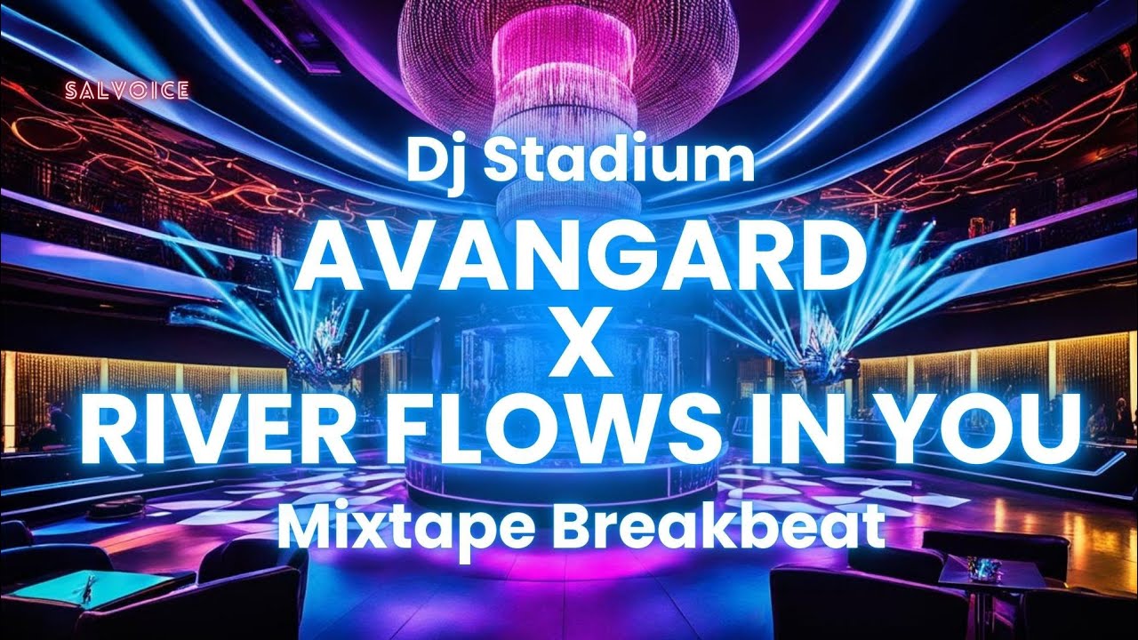 AVANGARD X RIVER FLOWS IN YOU MIXTAPE BREAKBEAT FULLBASS | Dj Stadium | Clubbing | Tiktok Viral Fyp