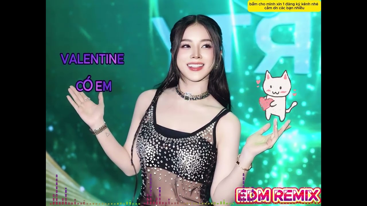VALENTINE CÓ EM [EDM REMIX]#remix #nhacdienturemix