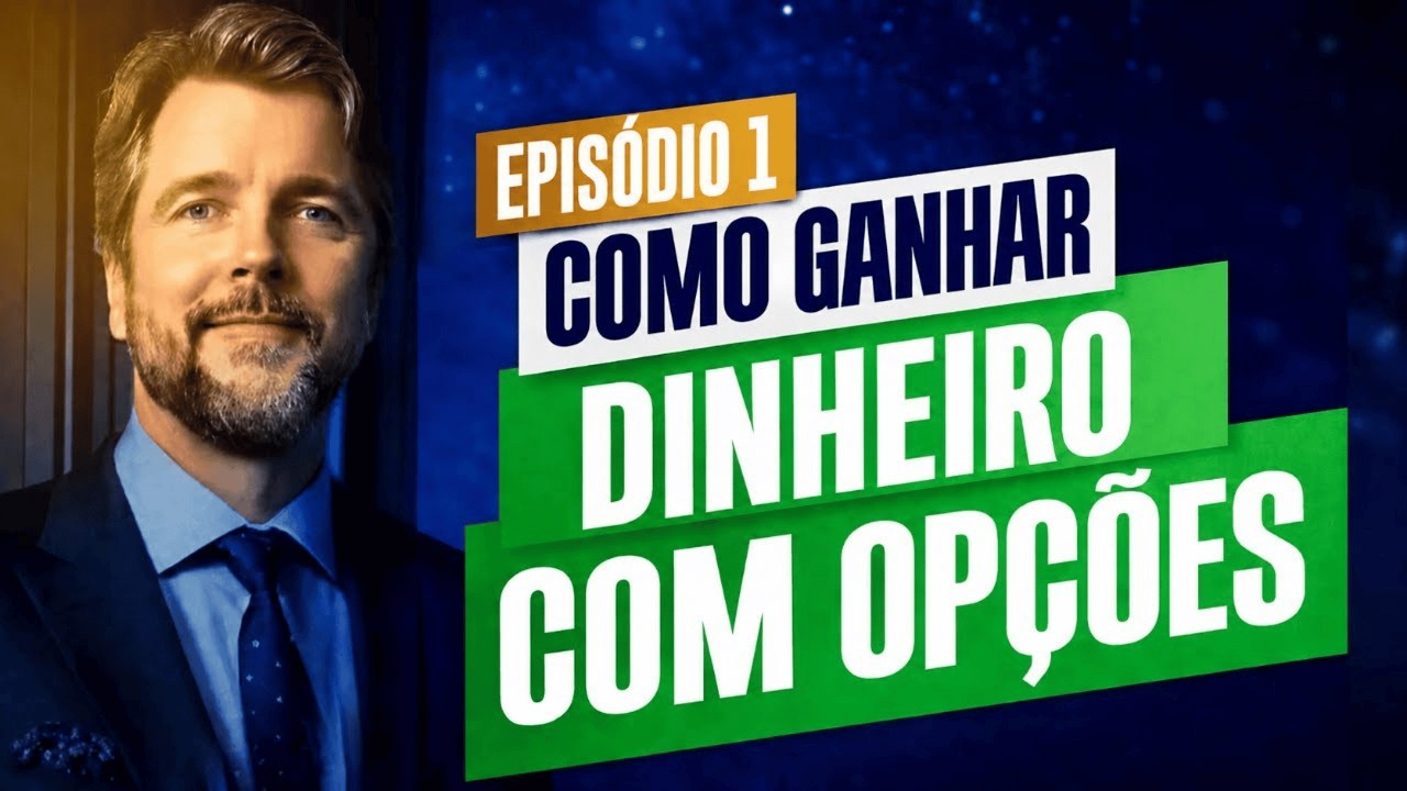 EPIS&Oacute;DIO 1 - COMO GANHAR DINHEIRO COM OP&Ccedil;&Otilde;ES
