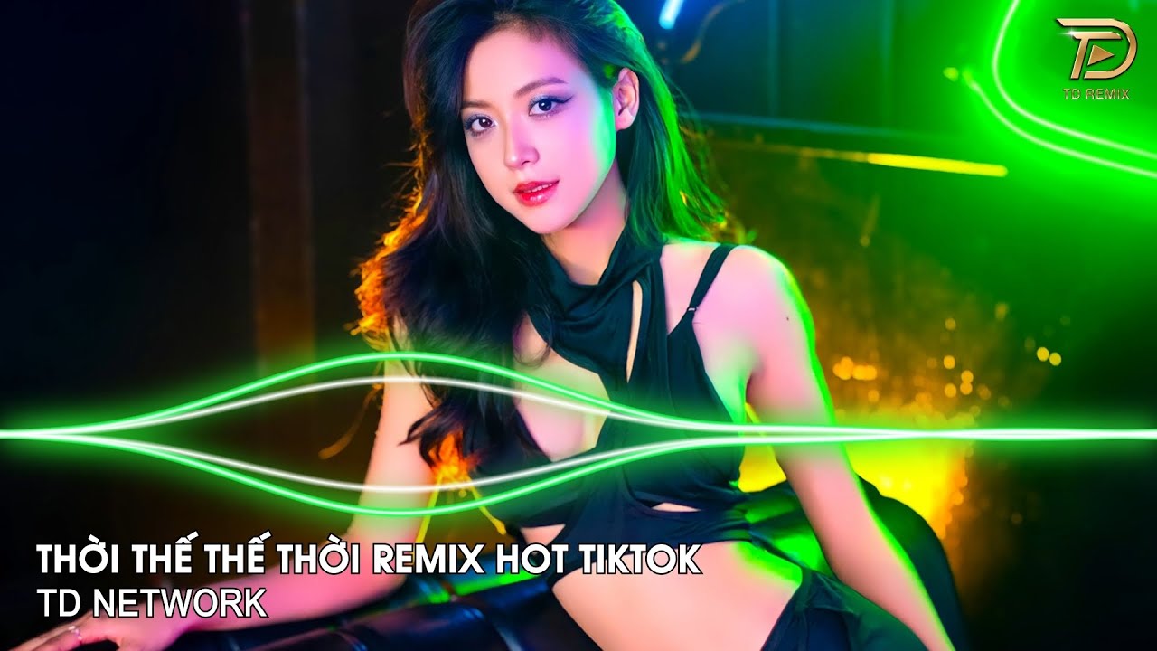 Thời Thế Thế Thời Remix (TD Network) ~ Vốn Dĩ Cuộc Đời Cũng Chỉ Là Một Cuộc Chơi Remix Hot Tiktok