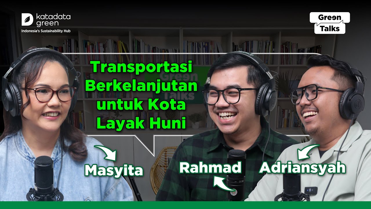 Apa Pentingnya Transportasi Berkelanjutan untuk Kita dan Kota? | Green Talks