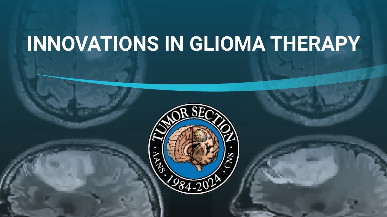 AANS/CNS Tumor Section Webinar: Innovations in Glioma Therapy