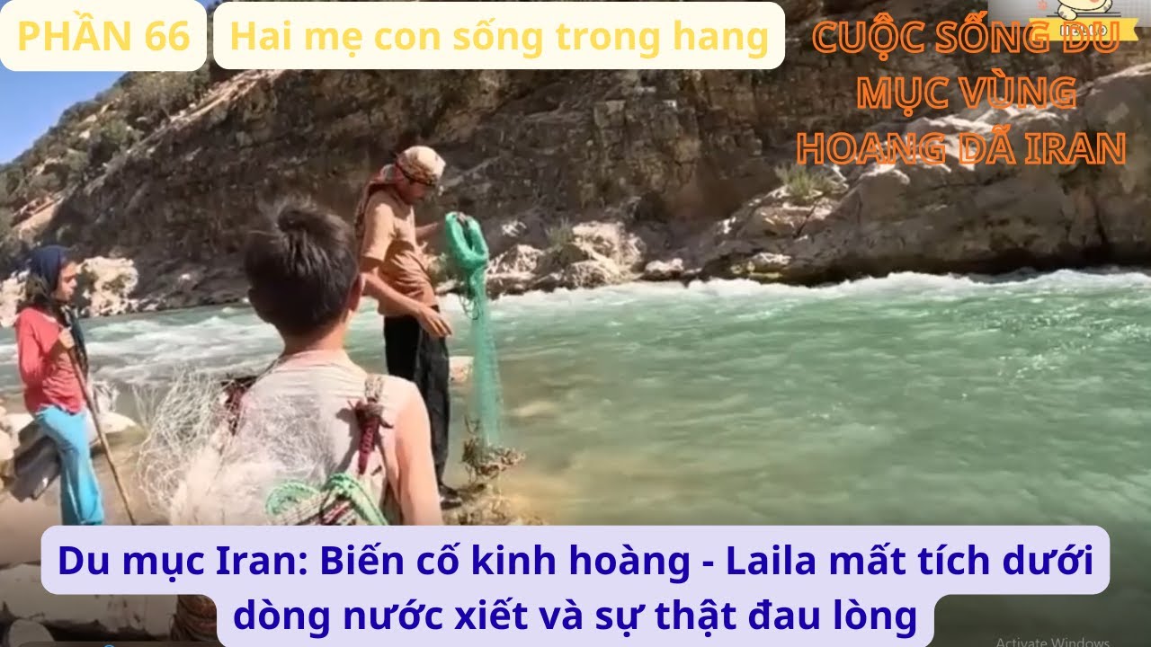 Du mục Iran: P66 Biến cố kinh hoàng - Laila mất tích dưới dòng nước xiết và sự thật đau lòng