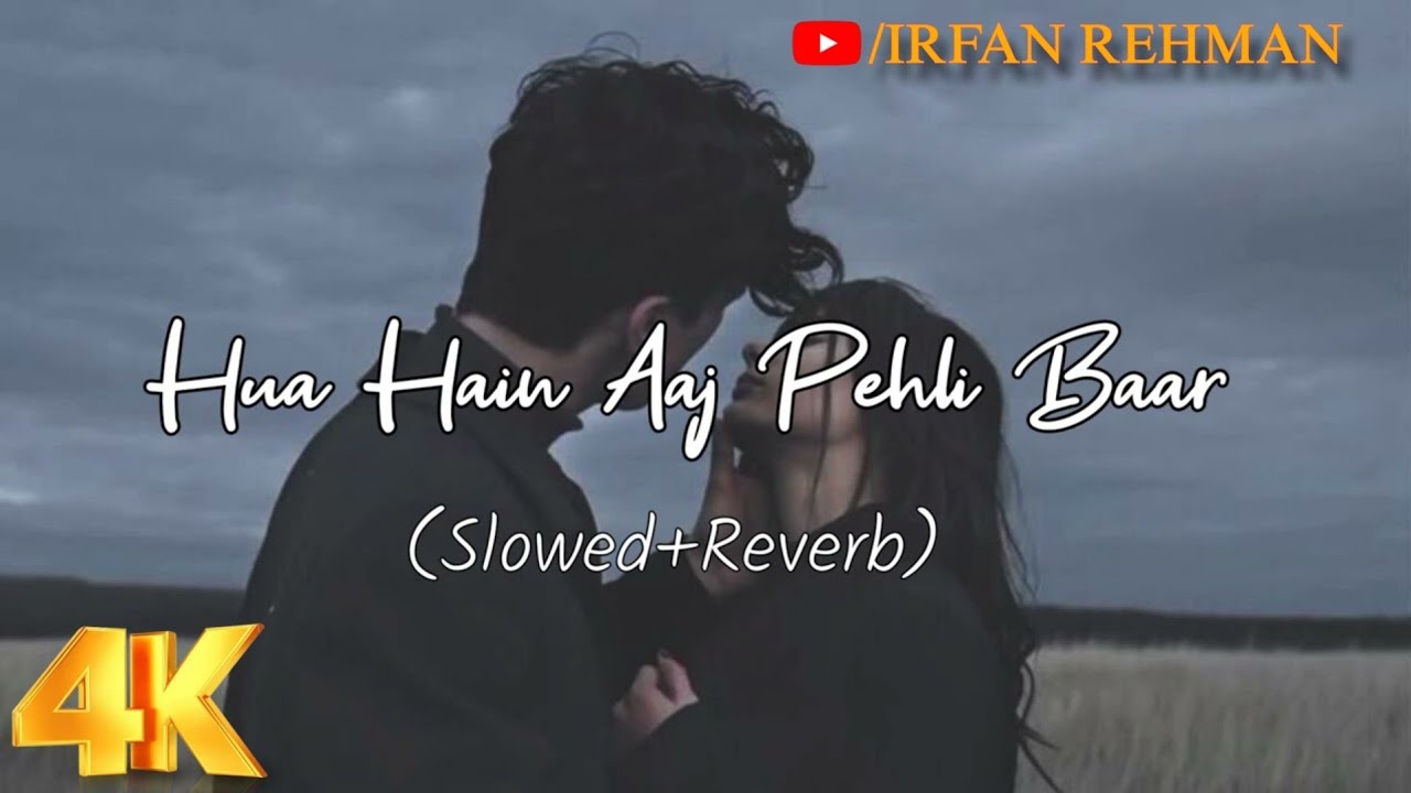 Hua Hain Aaj Pehli Baar (Slowed + Reverb) | Sanam Re | Armaan Malik, Palak Muchhal | Irfan Rehman