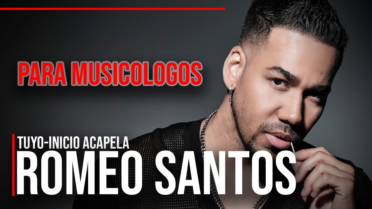 TUYO INICIO ACAPELA PARA MUSICOLOGOS ROMEO SANTOS