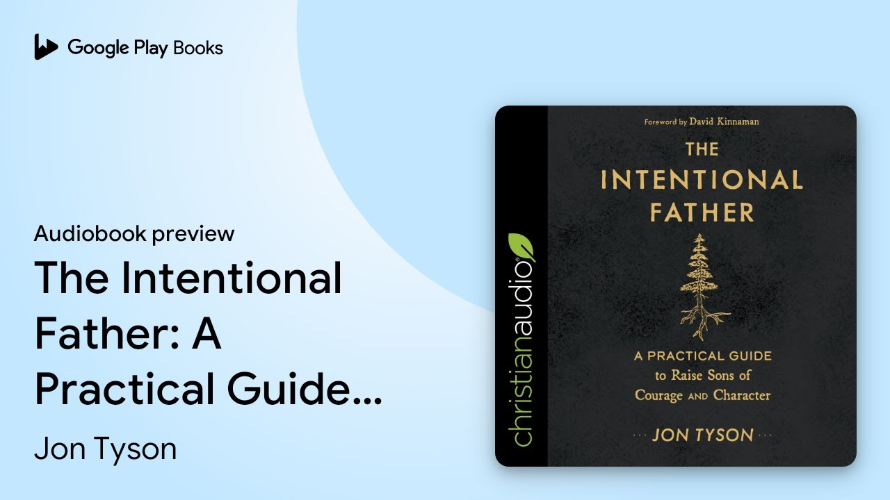 The Intentional Father: A Practical Guide to… by Jon Tyson · Audiobook preview
