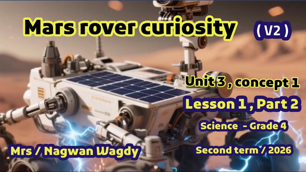 lesson 1 , part 2 , unit 3 , concept 1 , mars rover curiosity , الصف الرابع التيرم الثاني 2026