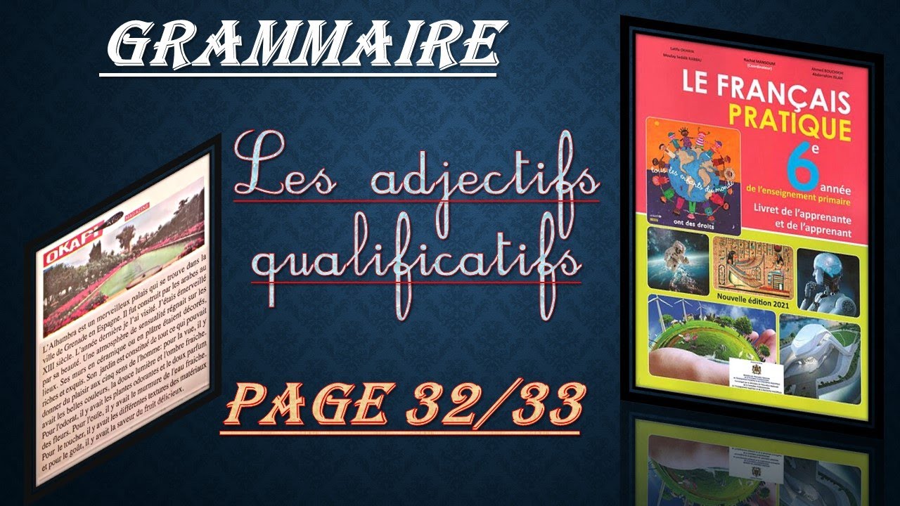 le français pratique -6ème année - grammaire - les adjectifs qualificatifs - page32 et 33
