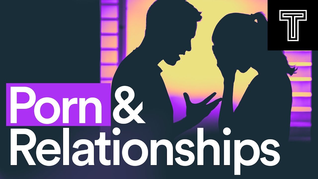 Does Porn Help or Harm Relationships?  II  Experts Explain