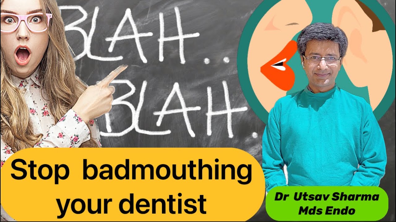 |Why do some people hate the dentist - donot badmouth your dentist|