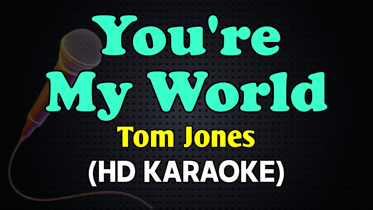 YOU'RE MY WORLD - Tom Jones (HD Karaoke)