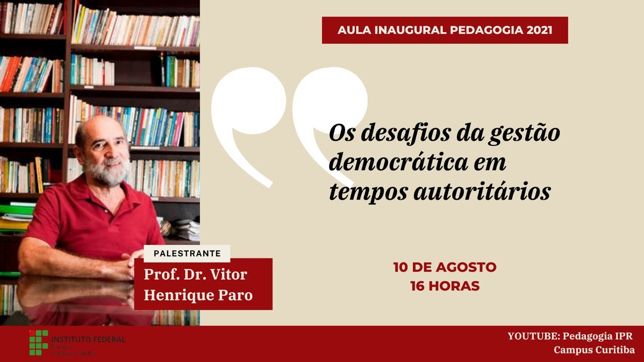 Os desafios da gest&atilde;o democr&aacute;tica em tempos autorit&aacute;rios - Aula Inaugural Vitor Henrique Paro