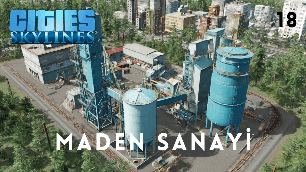 Maden Sanayi Yaptık - Cities Skylines  (18) (Detaylı Anlatım)
