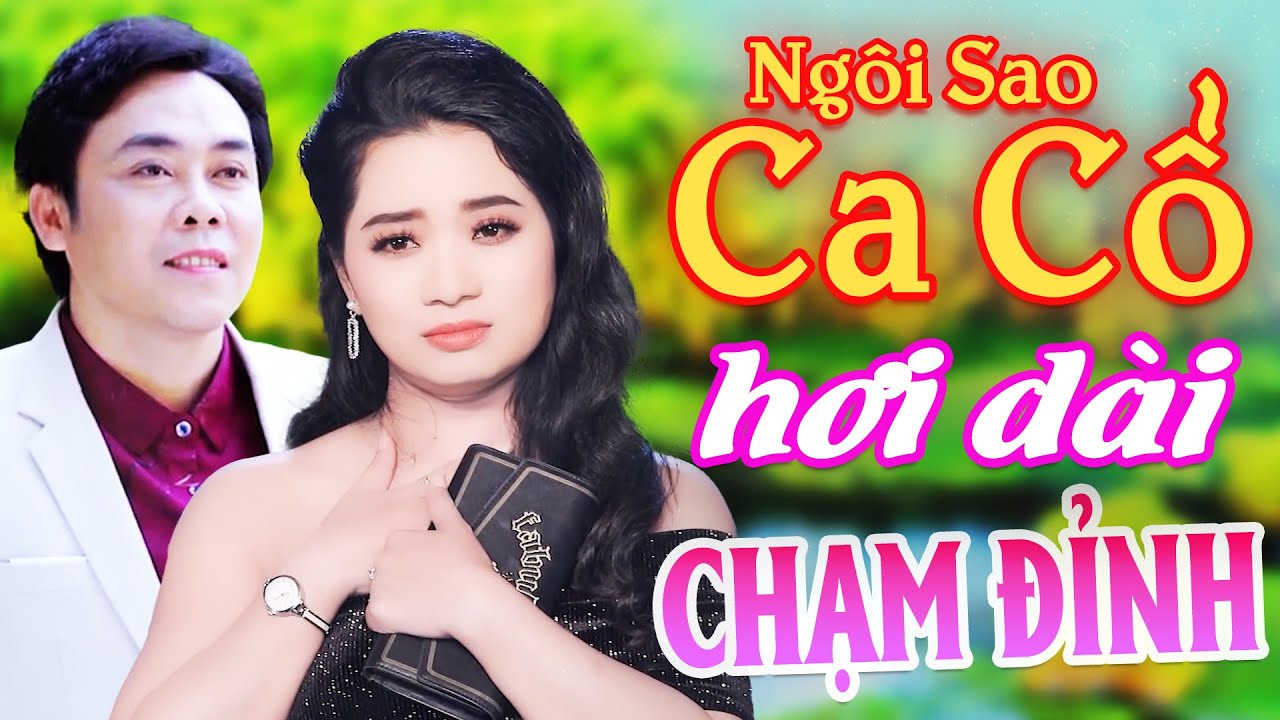 CHẠM ĐỈNH Ca Cổ Hơi Dài Nhất - Lương Hồng Huệ, Lê Minh Hảo Ca Cổ Hơi Dài Hay⭐Ngôi Sao Ca Cổ Hơi Dài