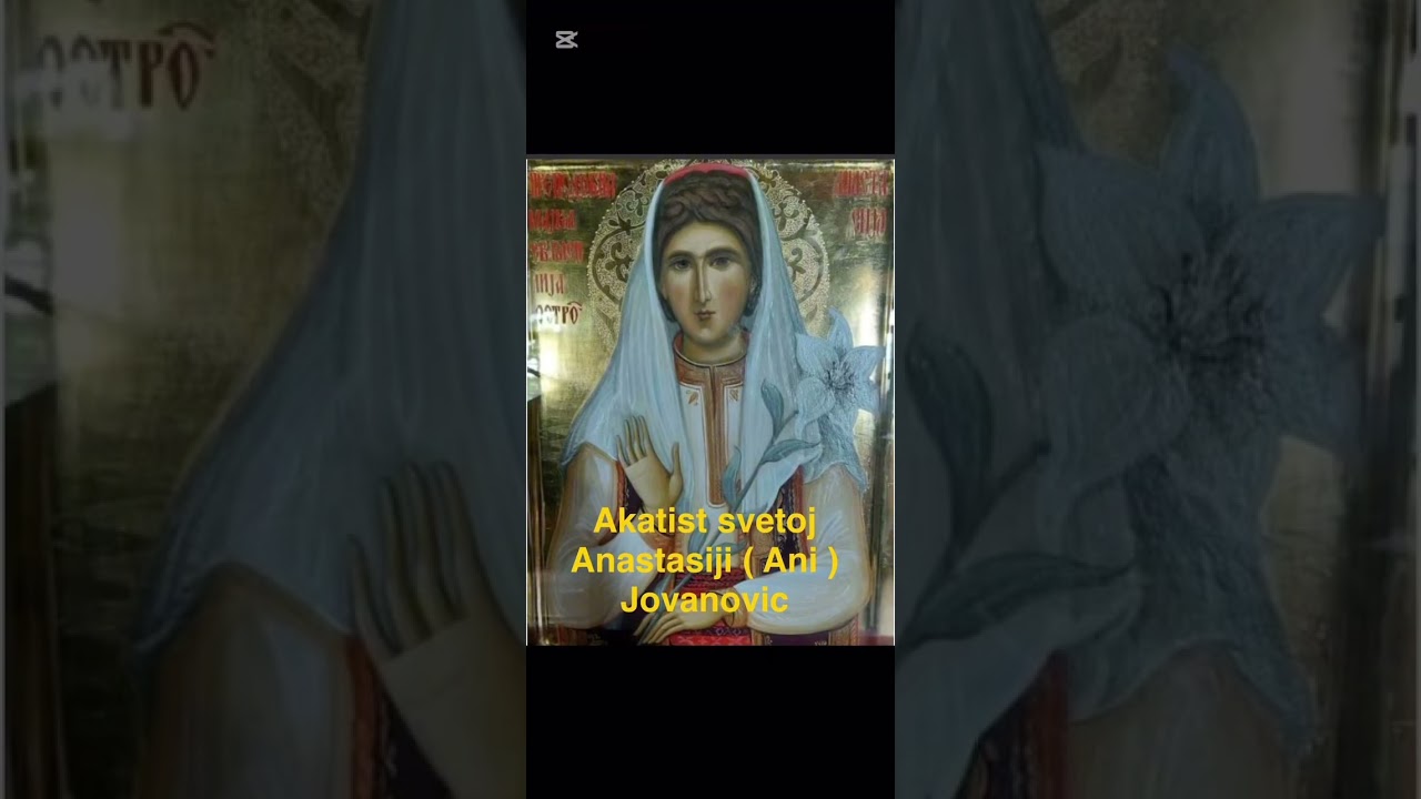 Akatist svetoj Anastasiji, majci Vasilija Ostroskog Cudotvorca