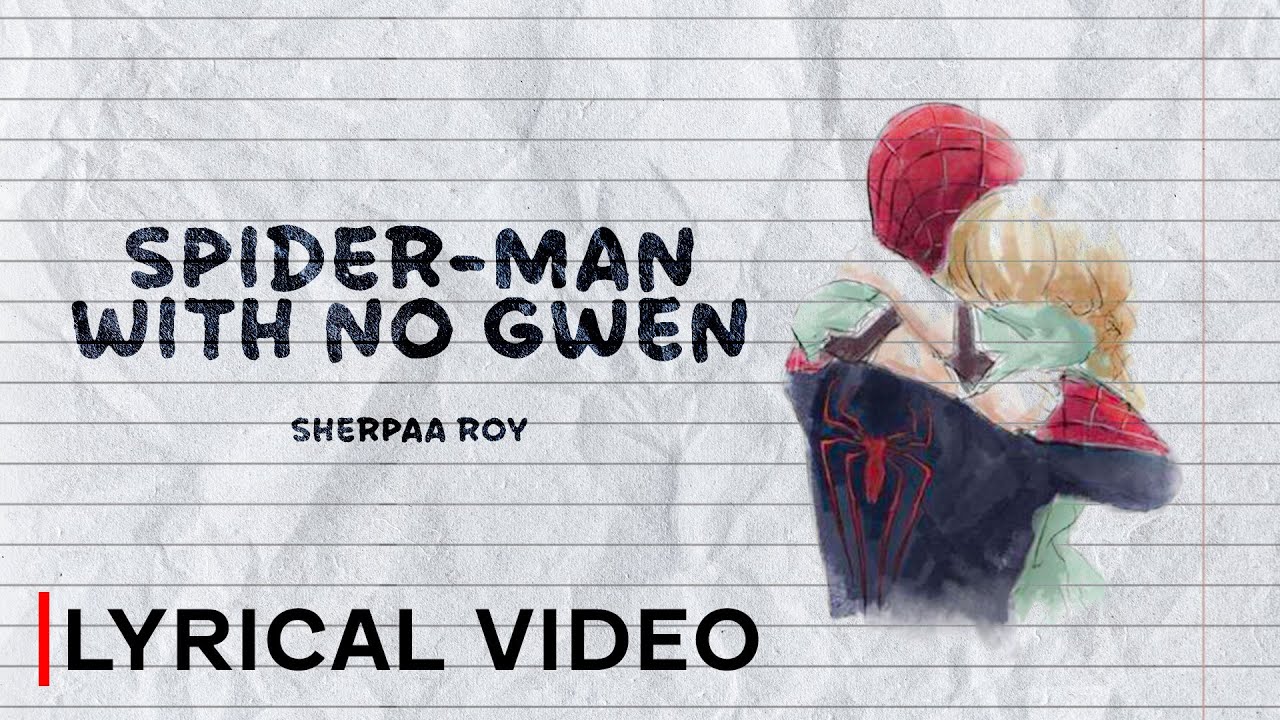 Sherpaa Roy - Spider-Man with no Gwen (Official Lyrical Video)