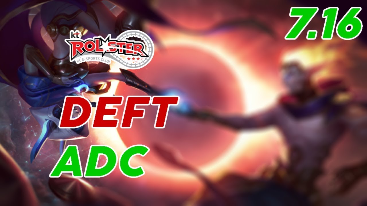 KT Rolster Deft Xayah ADC Patch 7.16