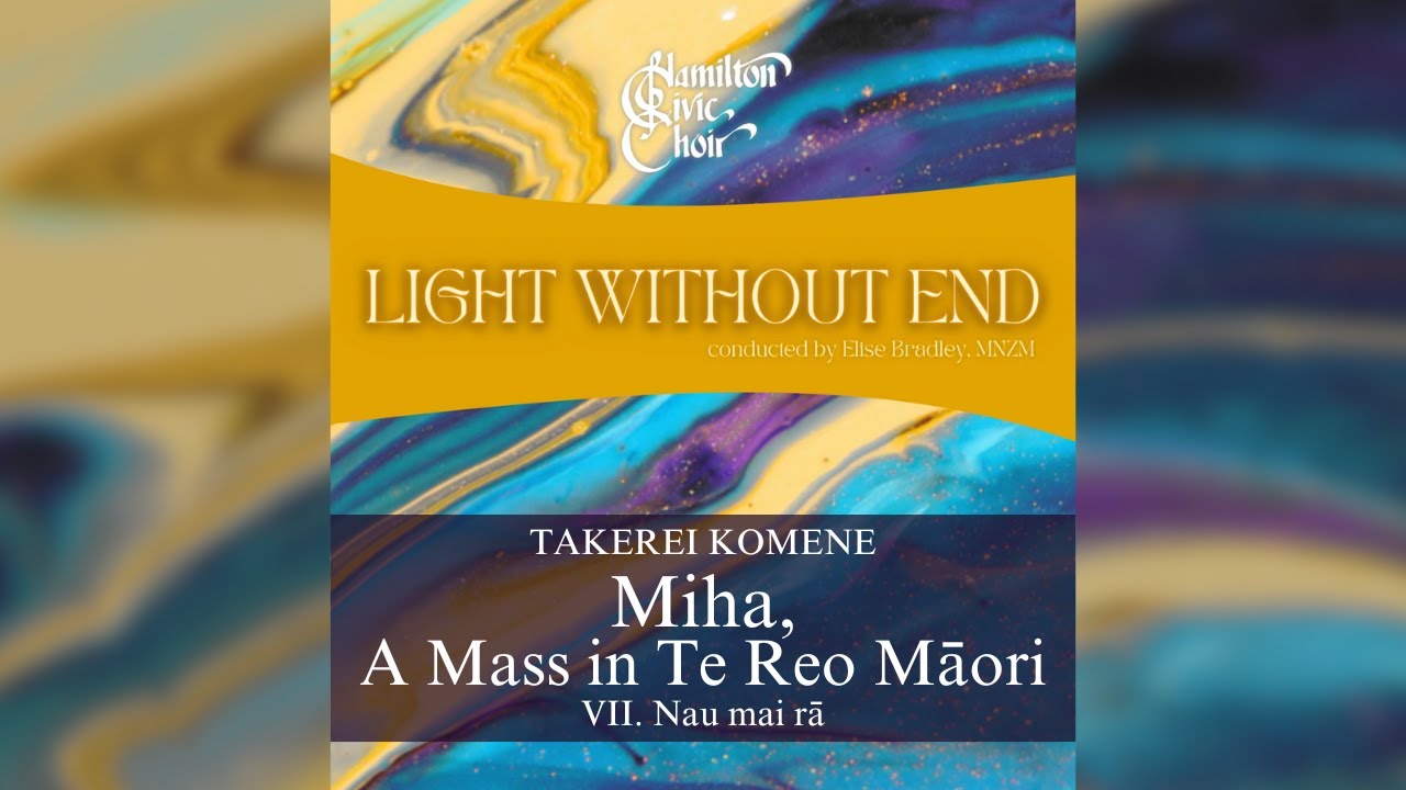 Takerei Komene - Miha, a Mass in Te Reo Māori: VII. Nau mai rā
