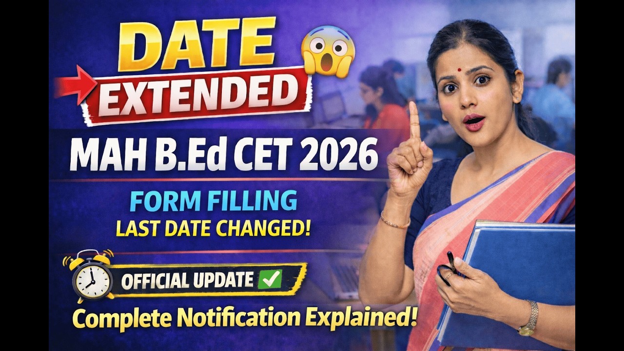 MAH B.Ed. CET 2026 Form Date Extended 😱 | Complete Notification Explained I 2026