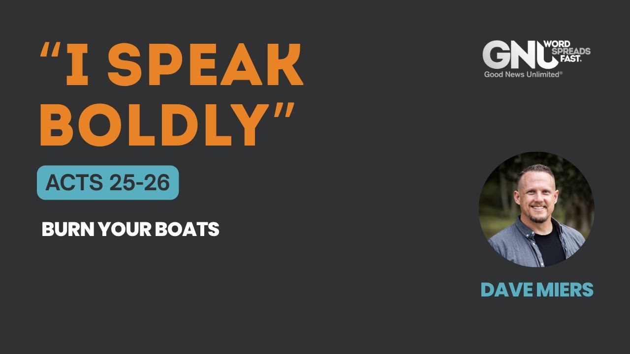 Acts 25-26 - “I Speak Boldly” | Dave Miers