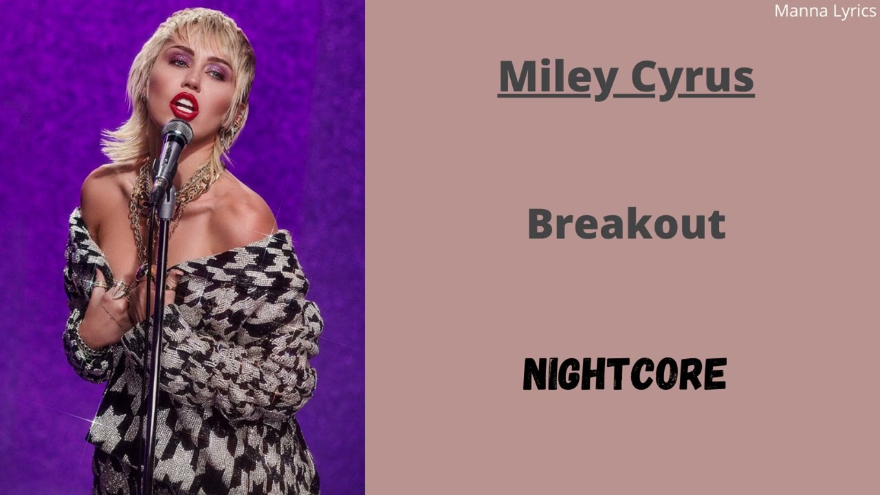 Breakout ~ Miley Cyrus (Nightcore)