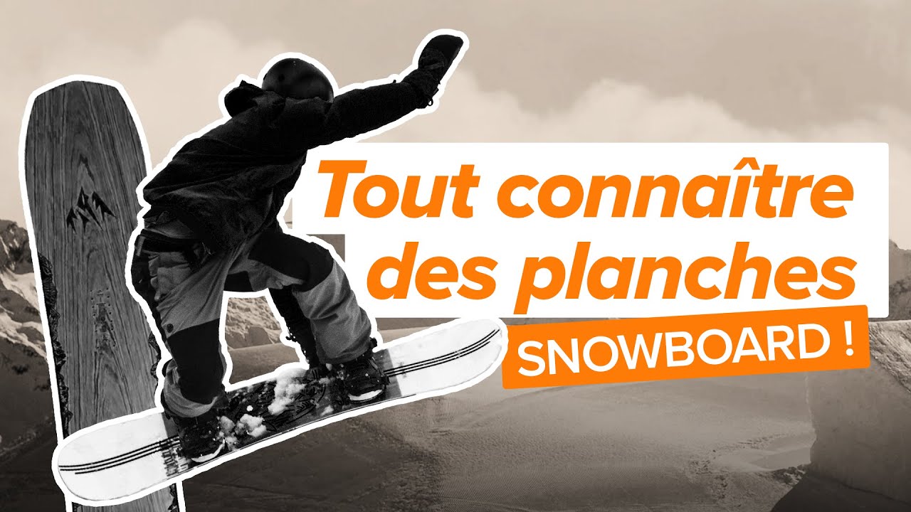 COMMENT CHOISIR SON SNOWBOARD ? Cambres, Shapes, Flex...