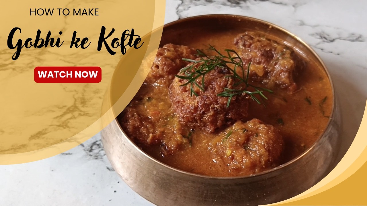 Gobhi ke Kofte | Cauliflower Kofta Curry Recipe | गोभी के कोफ्ते घर पर