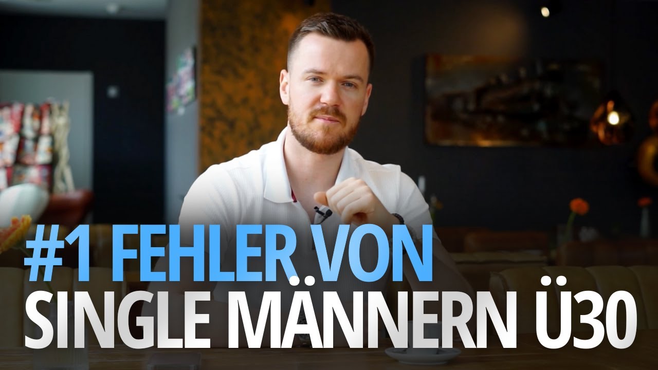 Häufigster Fehler von Single Männern Ü30 - Das machen 85% falsch auf Partnersuche!