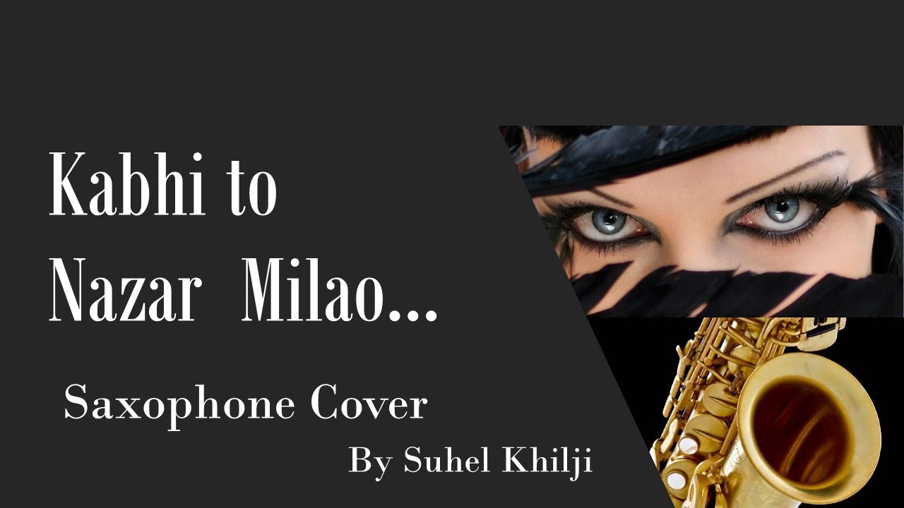 #77:-Kabhi to Nazar Milao| Adnan Sami|Asha Bhosle| Saxophone Cover