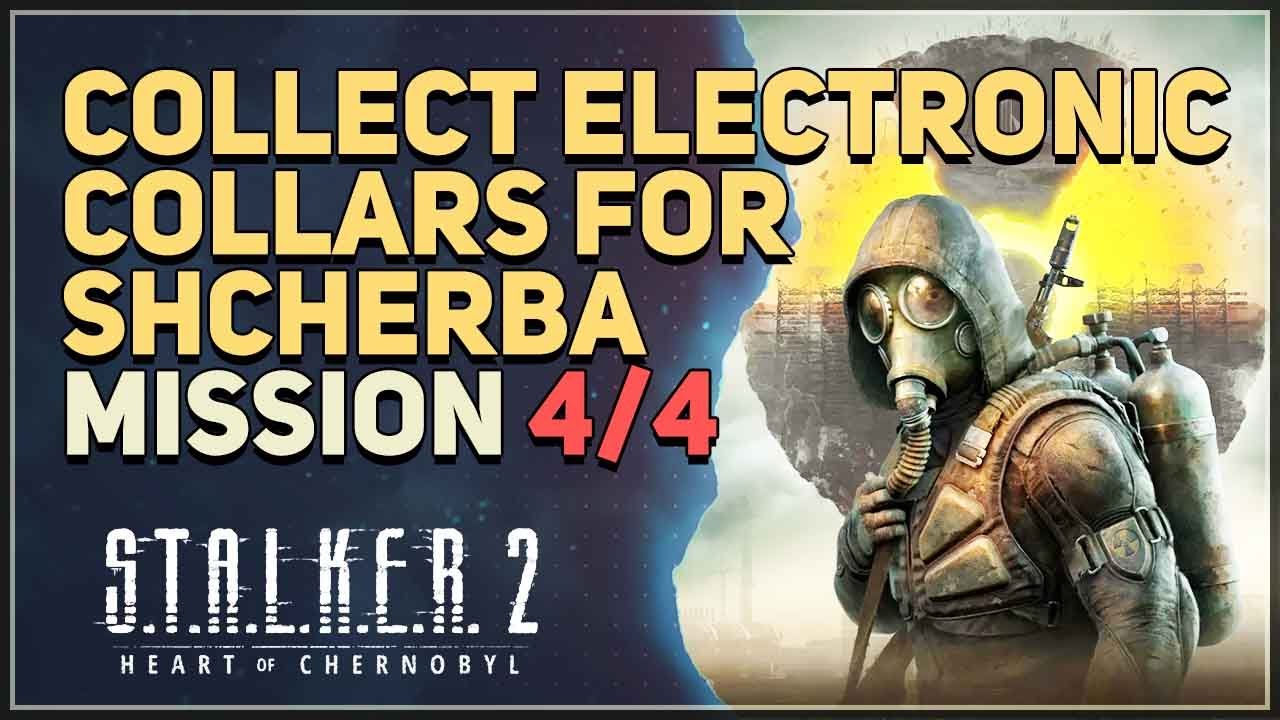 Collect electronic collars for Shcherba STALKER 2 Heart of Chornobyl