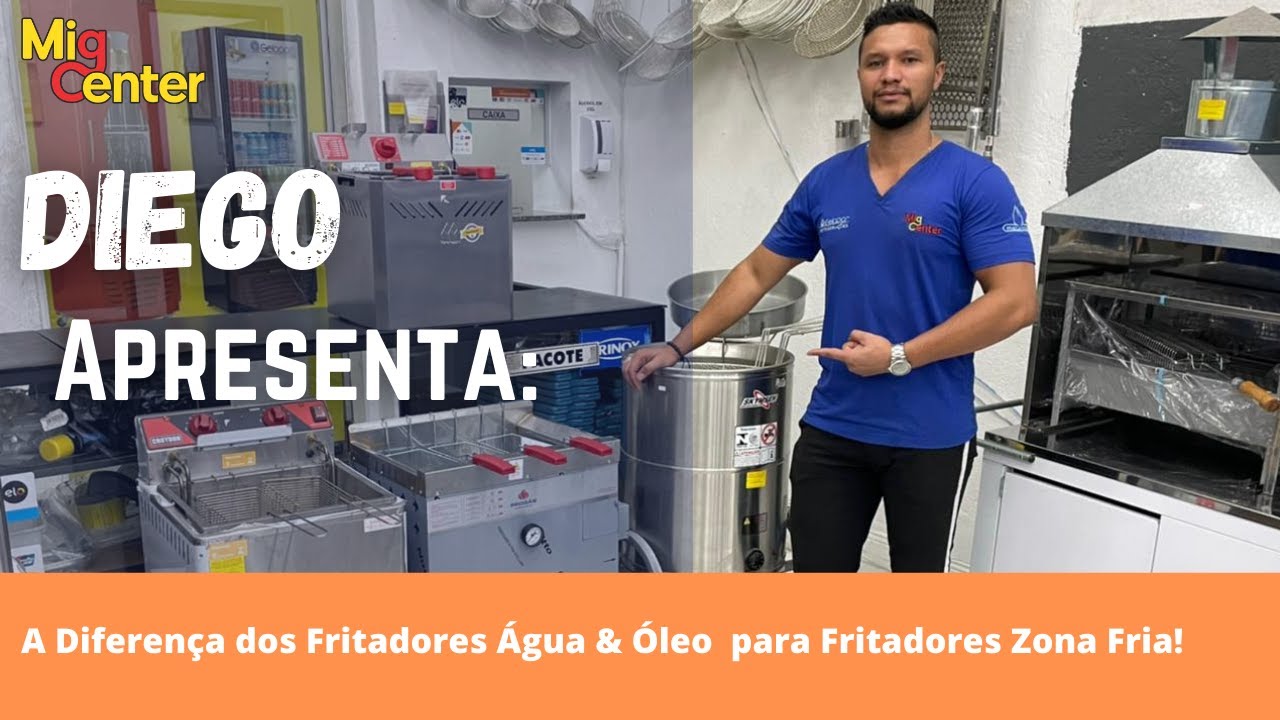 Qual a diferença da Fritadeira água e óleo para a Fritadeira Zona Fria? Diego Apresenta - Mig Center