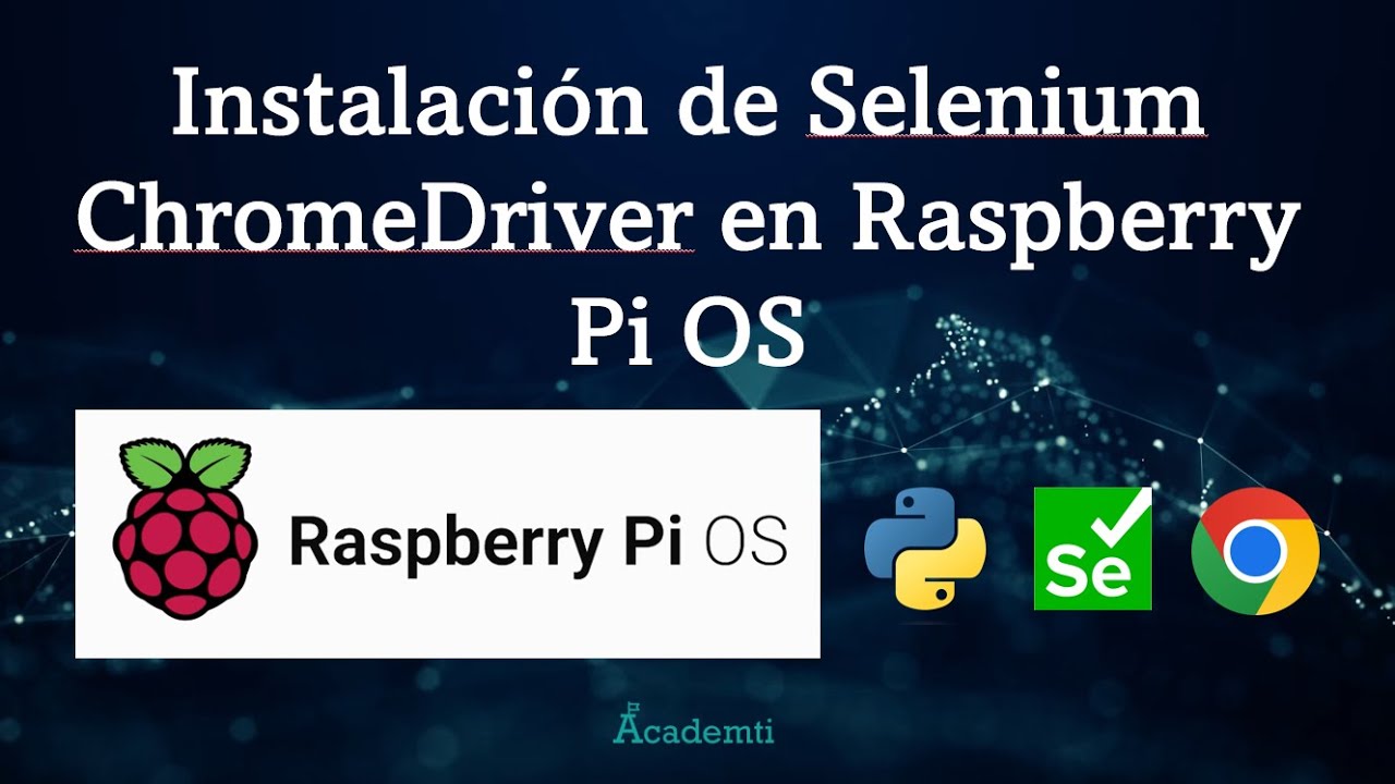 Instalaci&oacute;n de Selenium ChromeDriver en Raspberry PI OS