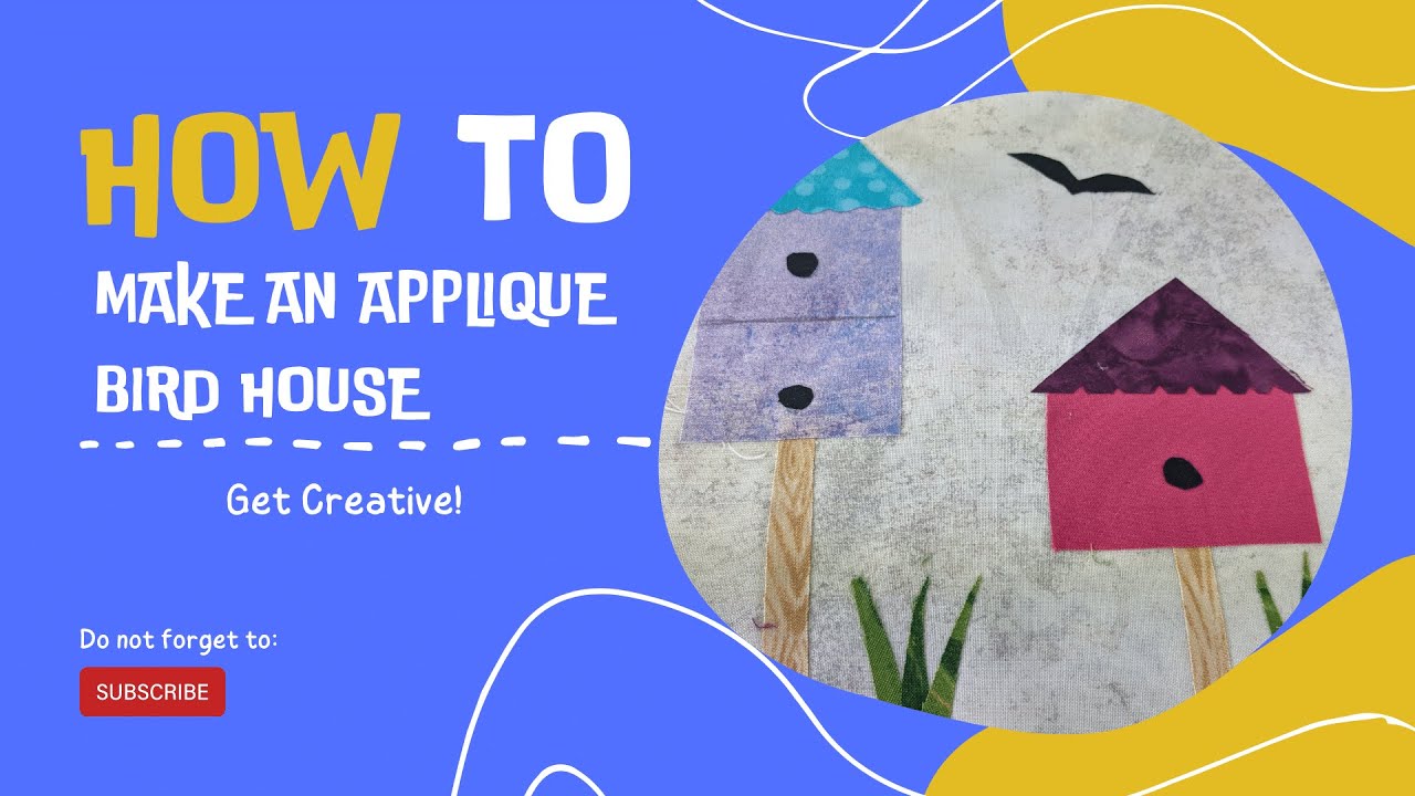 How To Make An Applique Bird House