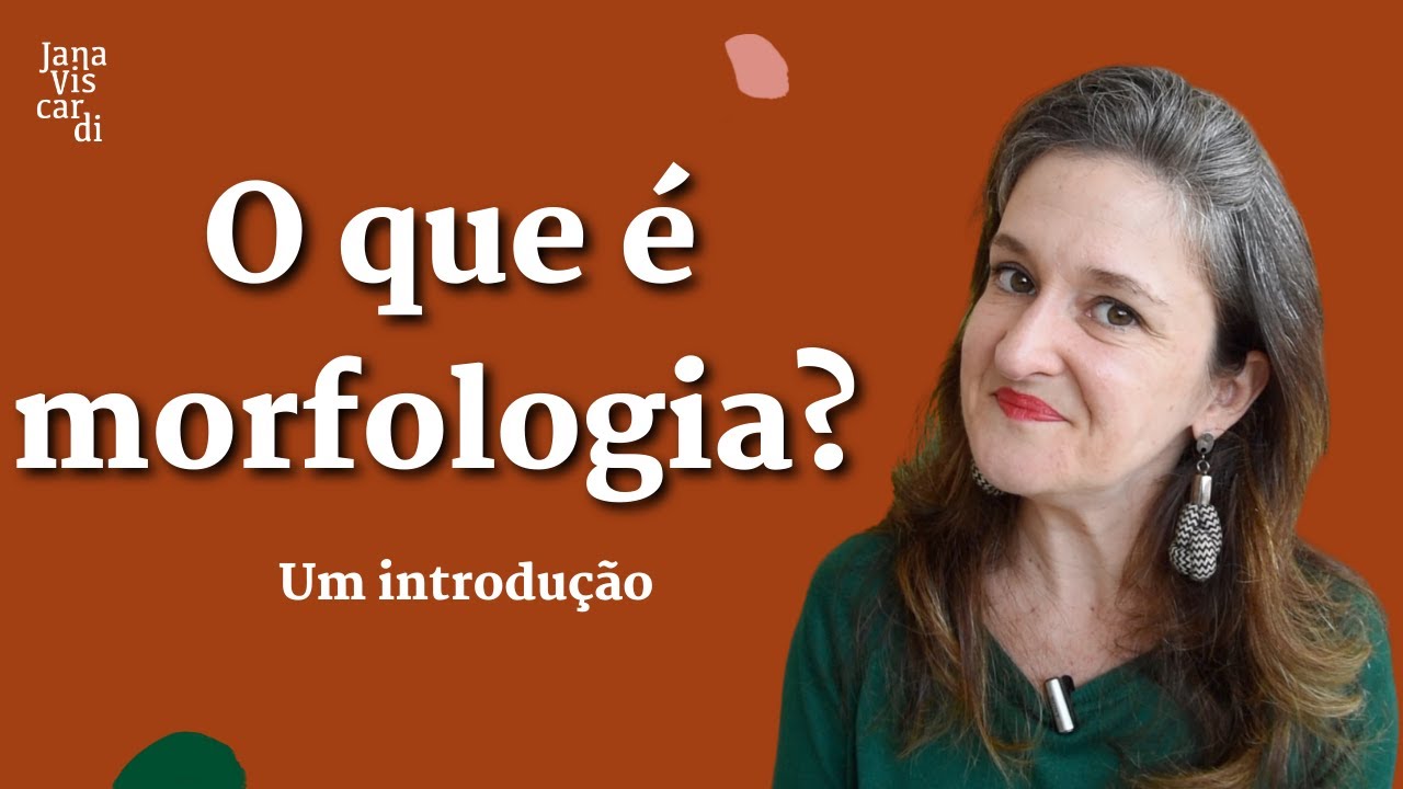 O QUE É MORFOLOGIA? | O QUE É? | JANA VISCARDI