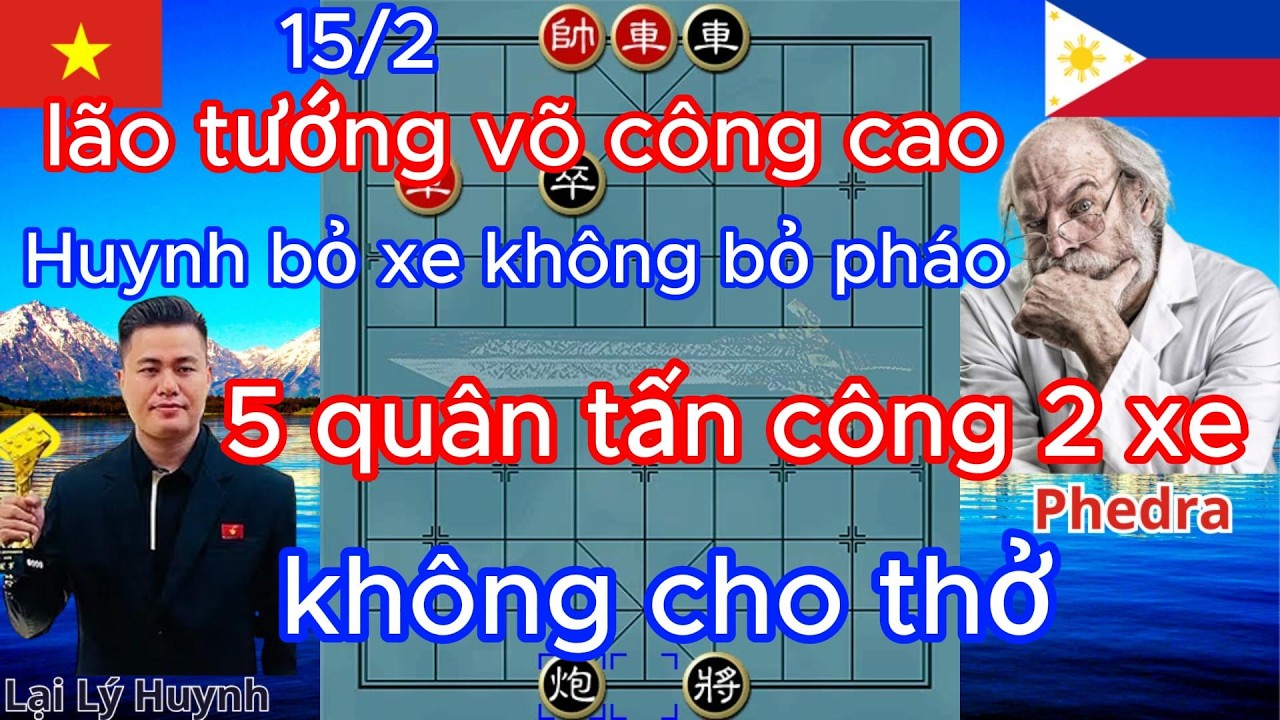 lão tướng võ công cao , Huynh thà bỏ xe ,không bỏ pháo .5 quân tấn công 2 xe không cho thở