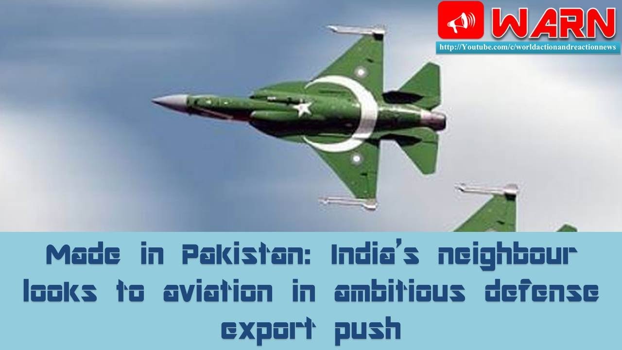 Made in Pakistan: India&rsquo;s neighbour looks to aviation in ambitious defense export push
