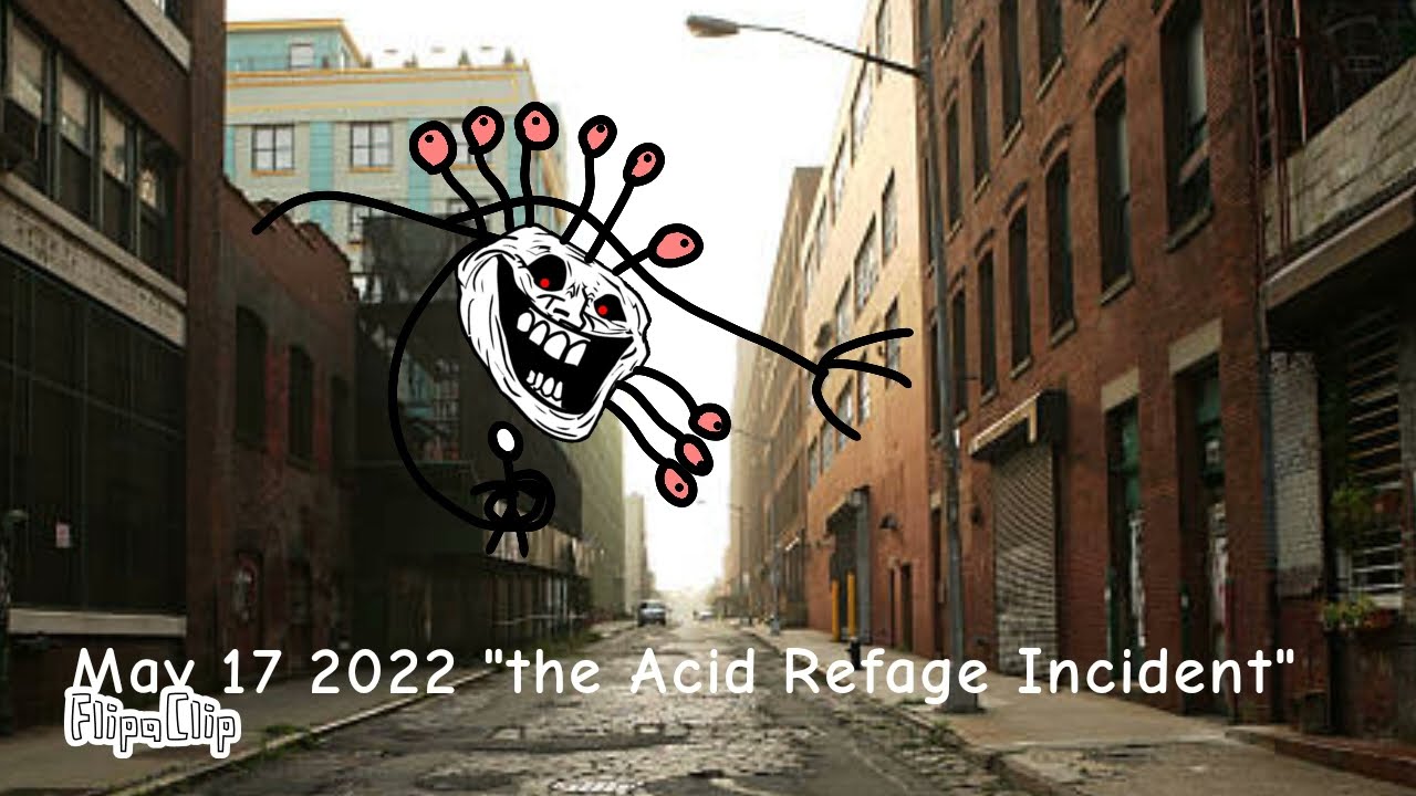The Acid Refage Incident 