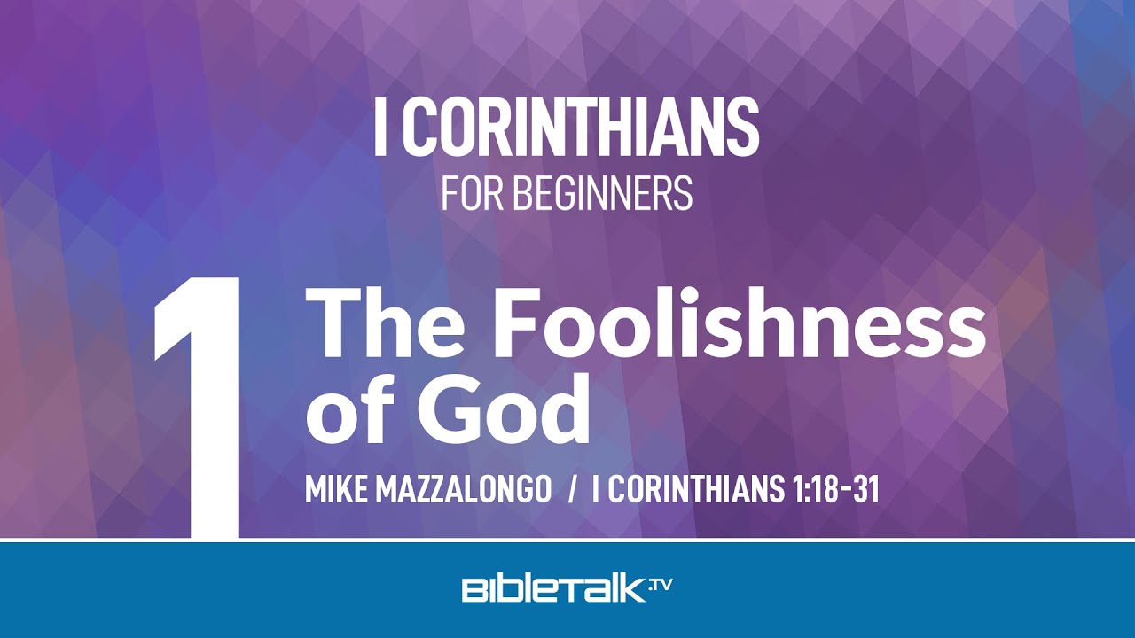 I Corinthians Bible Study for Beginners – Mike Mazzalongo | BibleTalk.tv