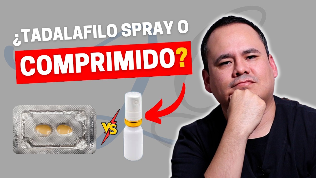 TADALAFILO SPRAY SUBLINGUAL O COMPRIMIDO VIA ORAL | ¿CUÁL ES LA MEJOR OPCIÓN?