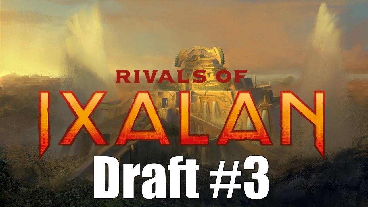 Rivals of Ixalan Draft #3