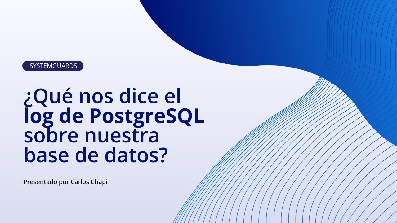 ¿Qué nos dice el log de PostgreSQL sobre nuestra base de datos?