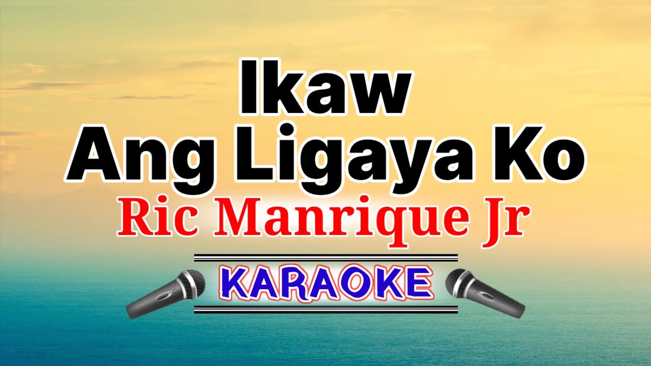 Ikaw Ang Ligaya Ko – Ric Manrique Jr (Karaoke Version)