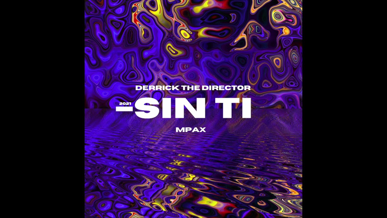 Sin Ti by Mpax & Derrick The Director