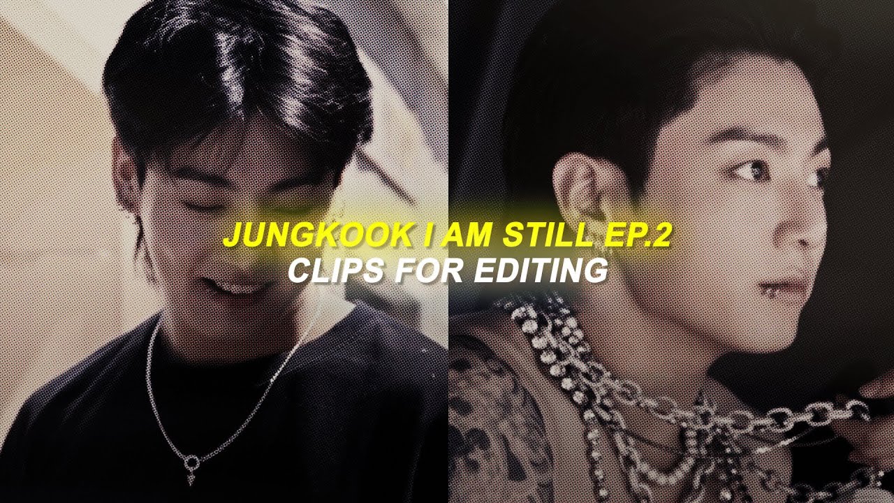 hot jungkook i am still ep.2 clips for editing