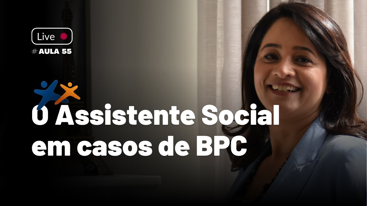 #Aula 55 | BPC LOAS | Assistente Social em casos de BPC