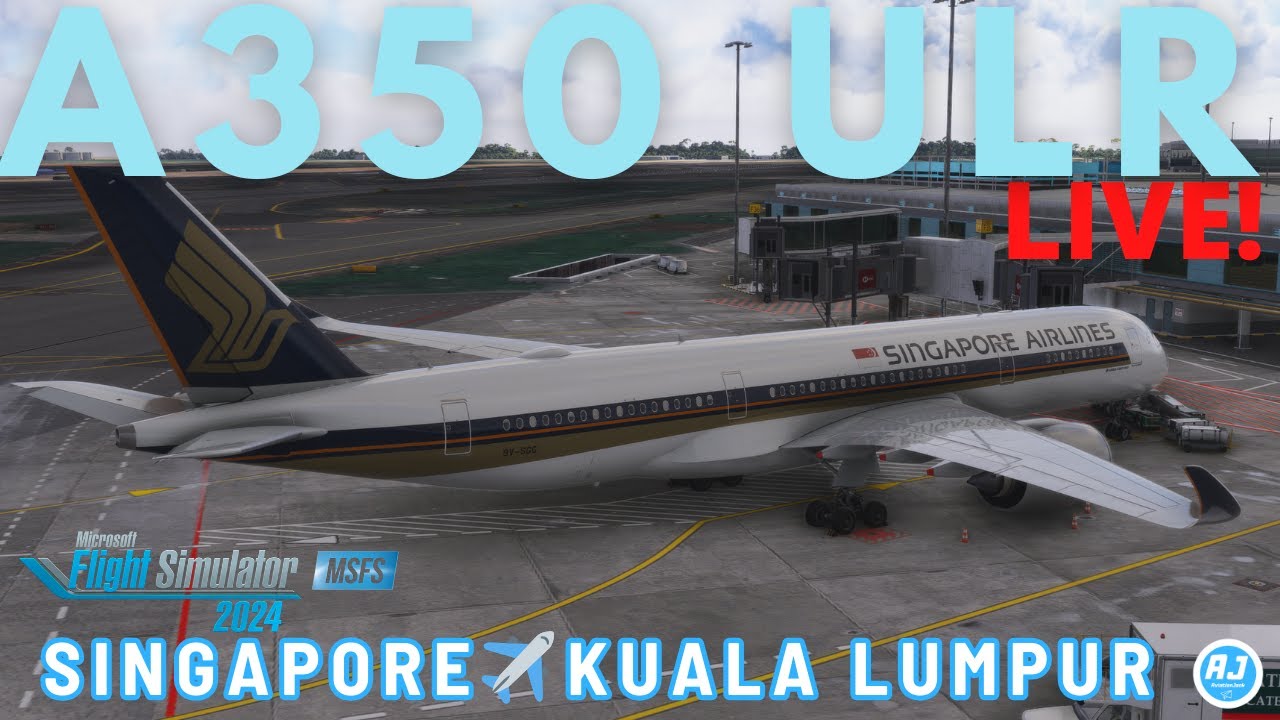 [MSFS 2024 LIVE] SINGAPORE A350-900ULR SECTORS!  |✈️SINGAPORE - KUALA LUMPUR✈️ | VATSIM