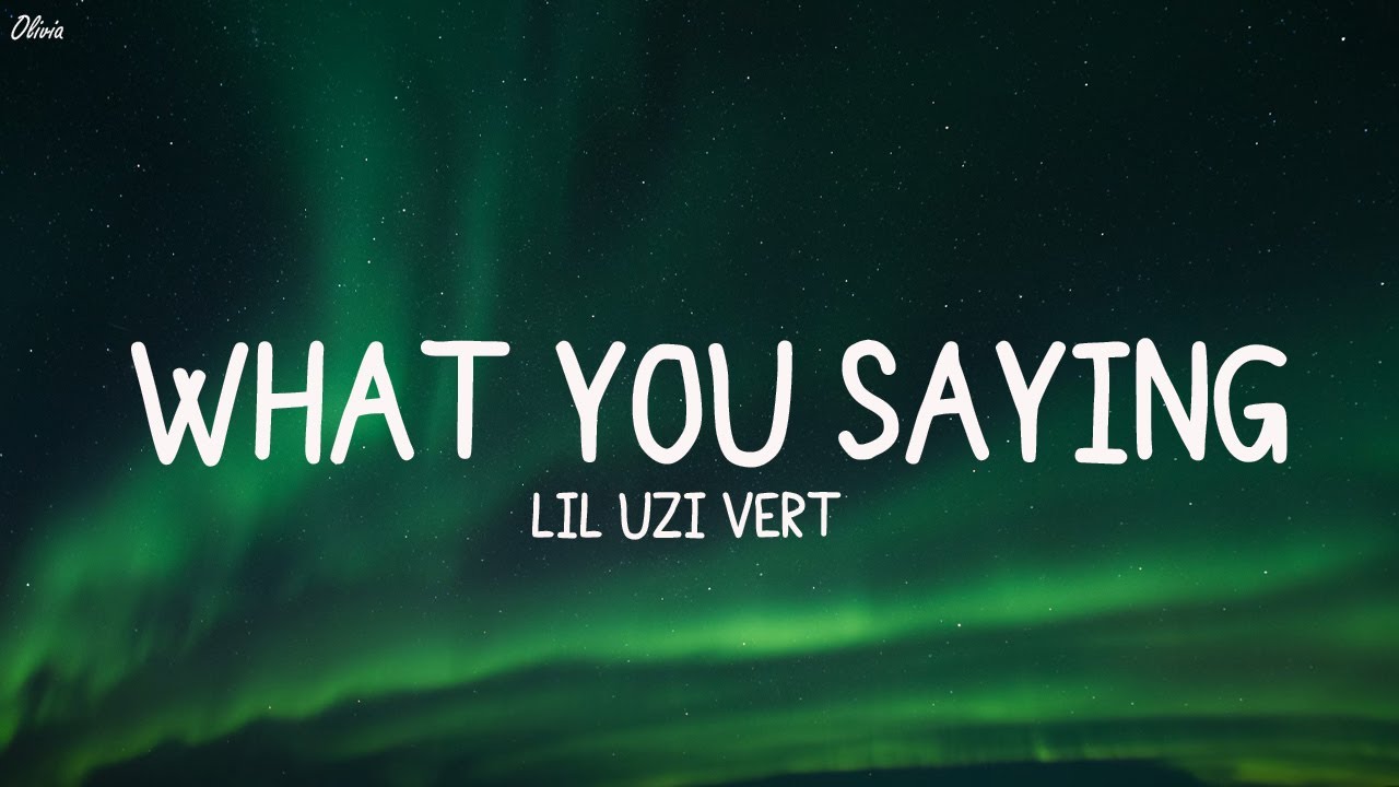 Lil Uzi Vert - What You Saying (Lyrics) (Loop Video)