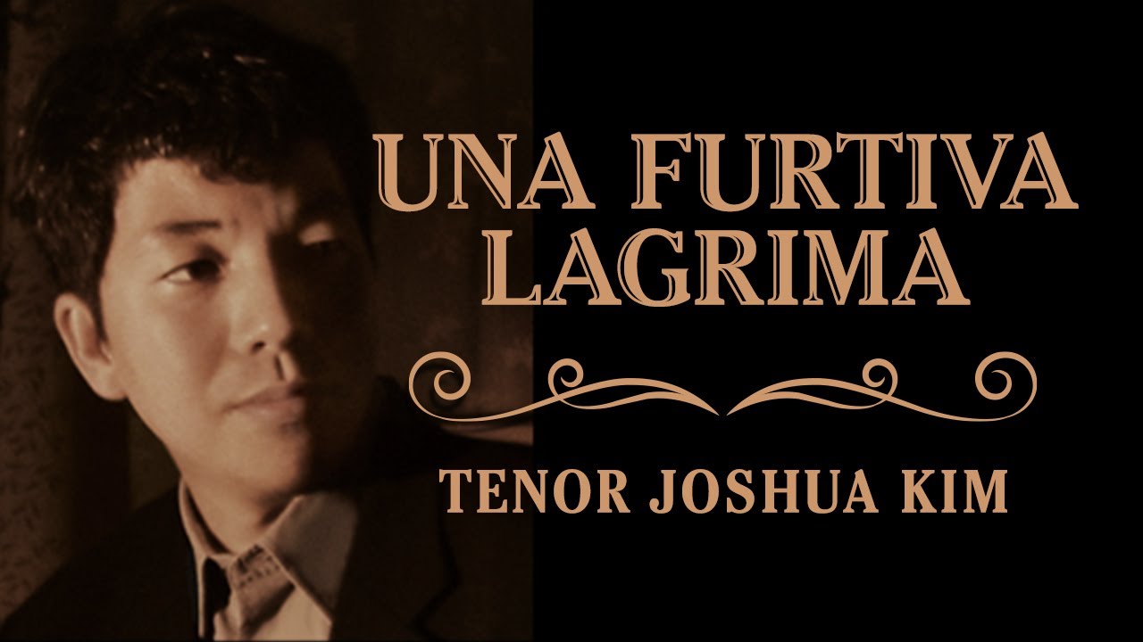 Una furtiva lagrima (남몰래 흐르는 눈물 - 사랑의 묘약 - 도니제티) Tenor Joshua Kim